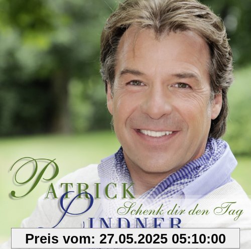 Schenk Dir Den Tag Schenk Dir Den Tag von Patrick Lindner