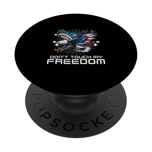 Don't Touch My Freedom Funny America Eagle 4th Of Juli Men PopSockets Klebender PopGrip von Patriotic American 4th of July Apparel
