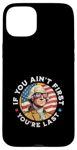 If You Ain't First You're Last George Washington 4. Juli Hülle für iPhone 15 Plus If You Ain't First You're Last George Washington 4. Juli Hülle für iPhone 15 Plus von Patriotic American 4th of July Apparel