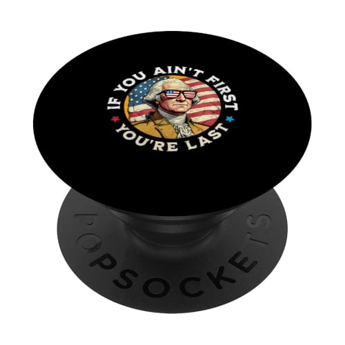 If You Ain't First You're Last George Washington 4. Juli PopSockets Klebender PopGrip If You Ain't First You're Last George Washington 4. Juli PopSockets Klebender PopGrip von Patriotic American 4th of July Apparel
