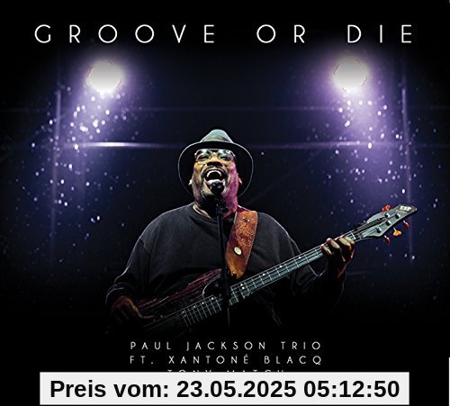 Groove Or Die Groove Or Die von Paul Jackson Trio