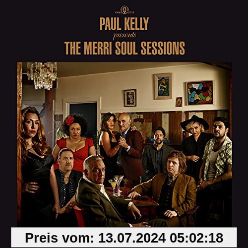 Merri Soul Sessions,the von Paul Kelly Presents