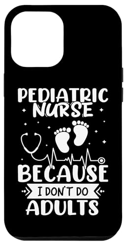 Kinderkrankenschwester, weil ich nicht tun, Erwachsene Hülle für iPhone 12 Pro Max von Pediatrics Nurse Designs For A Pediatrician