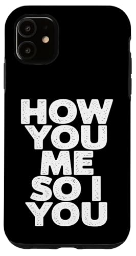 How You Me So I You - Denglisch Spruch Hülle für iPhone 11 How You Me So I You - Denglisch Spruch Hülle für iPhone 11 von PeeKay Apparel - Denglisch