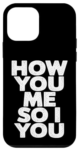 How You Me So I You - Denglisch Spruch Hülle für iPhone 12 mini How You Me So I You - Denglisch Spruch Hülle für iPhone 12 mini von PeeKay Apparel - Denglisch