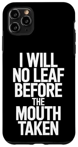 I Will No Leaf Before The Mouth Taken - Denglisch Spruch Hülle für iPhone 11 Pro Max I Will No Leaf Before The Mouth Taken - Denglisch Spruch Hülle für iPhone 11 Pro Max von PeeKay Apparel - Denglisch