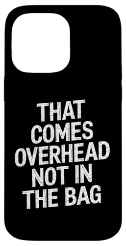 That Comes Overhead Not In The Bag - Denglisch Spruch Hülle für iPhone 14 Pro Max von PeeKay Apparel - Denglisch