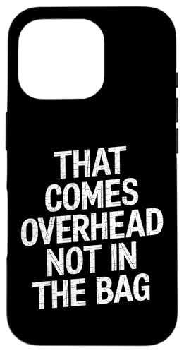 That Comes Overhead Not In The Bag - Denglisch Spruch Hülle für iPhone 16 Pro von PeeKay Apparel - Denglisch