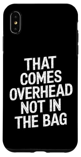 That Comes Overhead Not In The Bag - Denglisch Spruch Hülle für iPhone XS Max von PeeKay Apparel - Denglisch