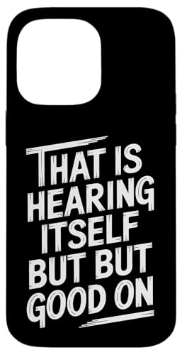 That Is Hearing Itself But Good On - Denglisch Spruch Hülle für iPhone 14 Pro Max That Is Hearing Itself But Good On - Denglisch Spruch Hülle für iPhone 14 Pro Max von PeeKay Apparel - Denglisch
