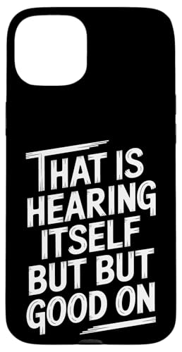That Is Hearing Itself But Good On - Denglisch Spruch Hülle für iPhone 15 Plus That Is Hearing Itself But Good On - Denglisch Spruch Hülle für iPhone 15 Plus von PeeKay Apparel - Denglisch