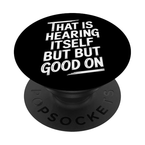 That Is Hearing Itself But Good On - Denglisch Spruch PopSockets Klebender PopGrip That Is Hearing Itself But Good On - Denglisch Spruch PopSockets Klebender PopGrip von PeeKay Apparel - Denglisch