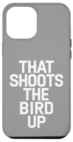 That Shoots The Bird Up - Denglisch Spruch Hülle für iPhone 12 Pro Max That Shoots The Bird Up - Denglisch Spruch Hülle für iPhone 12 Pro Max von PeeKay Apparel - Denglisch
