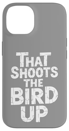 That Shoots The Bird Up - Denglisch Spruch Hülle für iPhone 14 That Shoots The Bird Up - Denglisch Spruch Hülle für iPhone 14 von PeeKay Apparel - Denglisch