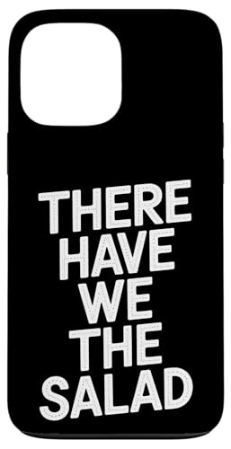 There Have We The Salad - Denglisch Spruch Hülle für iPhone 13 Pro Max von PeeKay Apparel - Denglisch