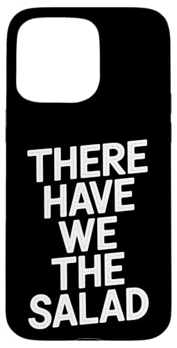 There Have We The Salad - Denglisch Spruch Hülle für iPhone 15 Pro Max There Have We The Salad - Denglisch Spruch Hülle für iPhone 15 Pro Max von PeeKay Apparel - Denglisch