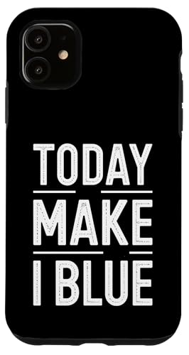 Today Make I Blue - Denglisch Spruch Hülle für iPhone 11 Today Make I Blue - Denglisch Spruch Hülle für iPhone 11 von PeeKay Apparel - Denglisch