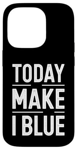 Today Make I Blue - Denglisch Spruch Hülle für iPhone 14 Pro Today Make I Blue - Denglisch Spruch Hülle für iPhone 14 Pro von PeeKay Apparel - Denglisch