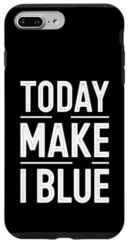 Today Make I Blue - Denglisch Spruch Hülle für iPhone 7 Plus/8 Plus Today Make I Blue - Denglisch Spruch Hülle für iPhone 7 Plus/8 Plus von PeeKay Apparel - Denglisch
