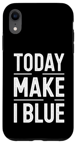 Today Make I Blue - Denglisch Spruch Hülle für iPhone XR Today Make I Blue - Denglisch Spruch Hülle für iPhone XR von PeeKay Apparel - Denglisch