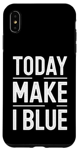 Today Make I Blue - Denglisch Spruch Hülle für iPhone XS Max Today Make I Blue - Denglisch Spruch Hülle für iPhone XS Max von PeeKay Apparel - Denglisch