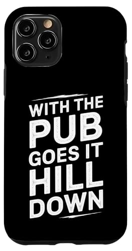 With The Pub Goes It Hill Down - Denglisch Spruch Hülle für iPhone 11 Pro With The Pub Goes It Hill Down - Denglisch Spruch Hülle für iPhone 11 Pro von PeeKay Apparel - Denglisch