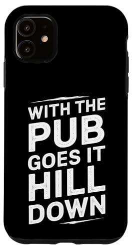 With The Pub Goes It Hill Down - Denglisch Spruch Hülle für iPhone 11 With The Pub Goes It Hill Down - Denglisch Spruch Hülle für iPhone 11 von PeeKay Apparel - Denglisch