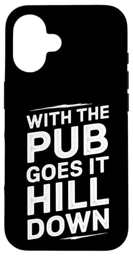 With The Pub Goes It Hill Down - Denglisch Spruch Hülle für iPhone 16 With The Pub Goes It Hill Down - Denglisch Spruch Hülle für iPhone 16 von PeeKay Apparel - Denglisch
