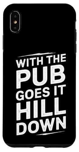 With The Pub Goes It Hill Down - Denglisch Spruch Hülle für iPhone XS Max With The Pub Goes It Hill Down - Denglisch Spruch Hülle für iPhone XS Max von PeeKay Apparel - Denglisch