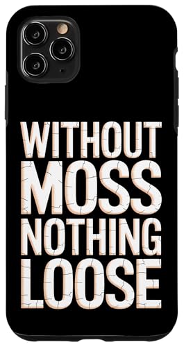 Without Moss Nothing Loose - Denglisch Spruch Hülle für iPhone 11 Pro Max von PeeKay Apparel - Denglisch
