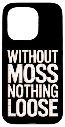 Without Moss Nothing Loose - Denglisch Spruch Hülle für iPhone 15 Pro von PeeKay Apparel - Denglisch