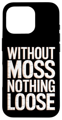 Without Moss Nothing Loose - Denglisch Spruch Hülle für iPhone 16 Pro Without Moss Nothing Loose - Denglisch Spruch Hülle für iPhone 16 Pro von PeeKay Apparel - Denglisch