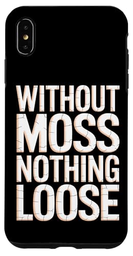 Without Moss Nothing Loose - Denglisch Spruch Hülle für iPhone XS Max von PeeKay Apparel - Denglisch