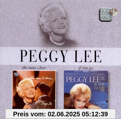 The Man I Love/If You Go The Man I Love/If You Go von Peggy Lee