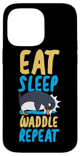 Pinguin: Eat Sleep Waddle Repeat Hülle für iPhone 14 Pro Max Pinguin: Eat Sleep Waddle Repeat Hülle für iPhone 14 Pro Max von Penguin Animal Winter Designs For Kids