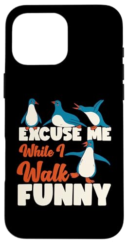 Pinguin: Excuse Me While I Walk Funny Hülle für iPhone 16 Pro Max Pinguin: Excuse Me While I Walk Funny Hülle für iPhone 16 Pro Max von Penguin Animal Winter Designs For Kids