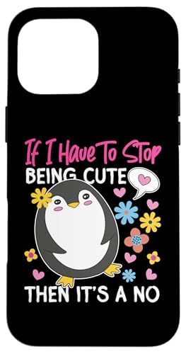 Pinguin: If I Have To Stop Being Cute, Then It's A No Hülle für iPhone 16 Pro Max Pinguin: If I Have To Stop Being Cute, Then It's A No Hülle für iPhone 16 Pro Max von Penguin Animal Winter Designs For Kids
