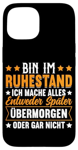 Bin Im Ruhestand Ich Mache Alles Entweder Später Oder Nicht Hülle für iPhone 15 von Pensionär Opa Ruhestand Großvater Rentner Witze