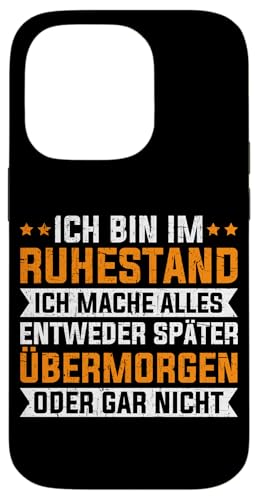 Bin Im Ruhestand Mache Alles Später Oder Gar Nicht Hülle für iPhone 14 Pro von Pensionär Opa Ruhestand Großvater Rentner Witze