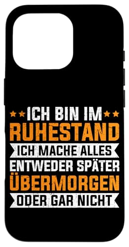 Bin Im Ruhestand Mache Alles Später Oder Gar Nicht Hülle für iPhone 16 Pro von Pensionär Opa Ruhestand Großvater Rentner Witze