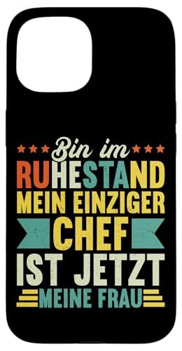 Bin Im Ruhestand Mein Einziger Chef Ist Jetzt Meine Frau Hülle für iPhone 15 von Pensionär Opa Ruhestand Großvater Rentner Witze