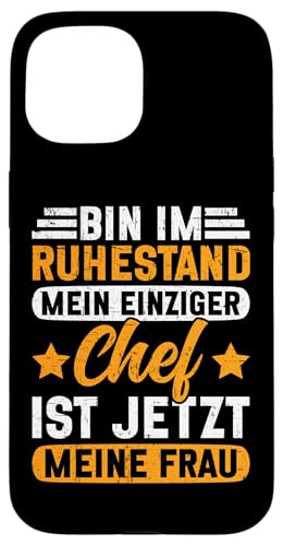 Bin Im Ruhestand Mein Einziger Chef Ist Jetzt Meine Frau Hülle für iPhone 15 von Pensionär Opa Ruhestand Großvater Rentner Witze