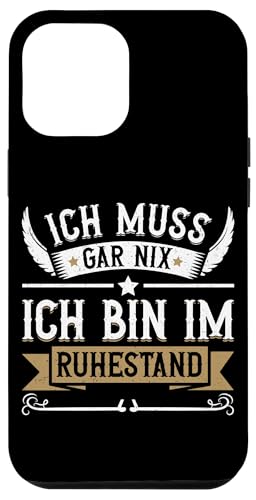 Ich Muss Gar Nix Ich Bin Im Ruhestand Lustiges Rente Sprüche Hülle für iPhone 12 Pro Max von Pensionär Opa Ruhestand Großvater Rentner Witze