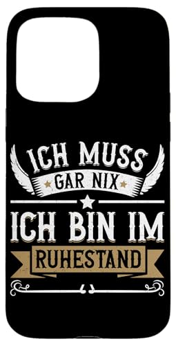 Ich Muss Gar Nix Ich Bin Im Ruhestand Lustiges Rente Sprüche Hülle für iPhone 15 Pro Max von Pensionär Opa Ruhestand Großvater Rentner Witze