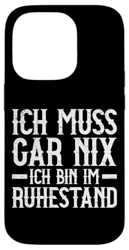 Ich Muss Gar Nix Ich Bin Im Ruhestand Lustiges Rentner Hülle für iPhone 14 Pro von Pensionär Opa Ruhestand Großvater Rentner Witze