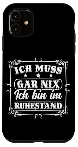 Ich Muss Gar Nix Ich Bin Im Ruhestand Rente Großvater Hülle für iPhone 11 von Pensionär Opa Ruhestand Großvater Rentner Witze