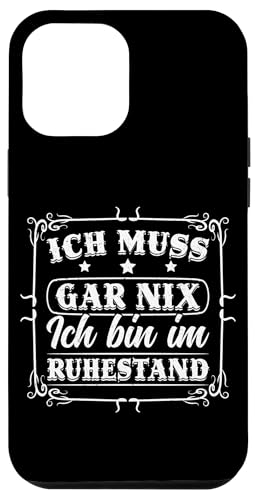 Ich Muss Gar Nix Ich Bin Im Ruhestand Rente Großvater Hülle für iPhone 12 Pro Max von Pensionär Opa Ruhestand Großvater Rentner Witze