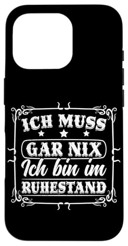 Ich Muss Gar Nix Ich Bin Im Ruhestand Rente Großvater Hülle für iPhone 16 Pro von Pensionär Opa Ruhestand Großvater Rentner Witze