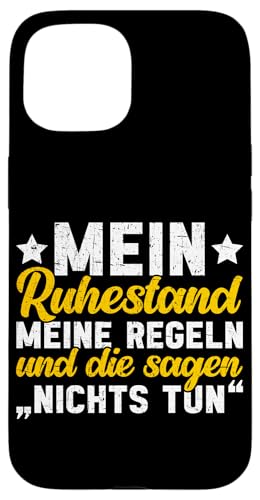 Mein Ruhestand Meine Regeln Und Die Sagen Nichts Tun Hülle für iPhone 15 von Pensionär Opa Ruhestand Großvater Rentner Witze