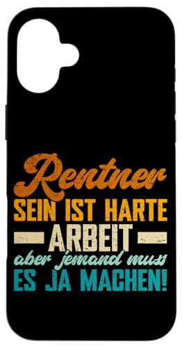 Rentner Sein Ist Harte Arbeit Aber Jemand Muss Es Ja Machen Hülle für iPhone 16 Plus von Pensionär Opa Ruhestand Großvater Rentner Witze